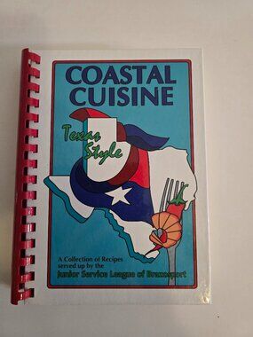 Coastal Cuisine Texas Style Cookbook Brazosport Junior League Southern Recipes